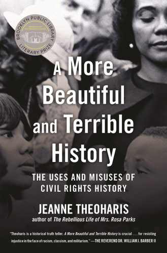 A More Beautiful and Terrible History: The Uses and Misuses of Civil Rights History book cover by Jeanne Theoharis