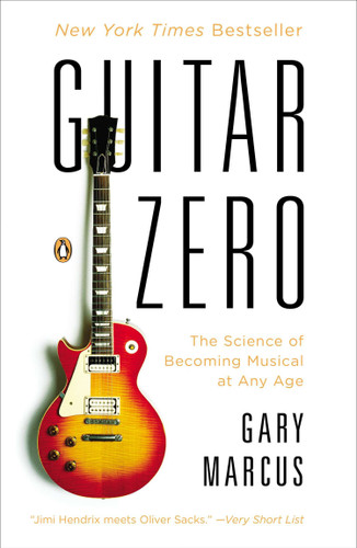 Guitar Zero: The Science of Becoming Musical at Any Age book cover by Gary Marcus