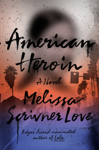 American Heroin: A Novel (The Lola Vasquez Novels) book cover by Melissa Scrivner Love