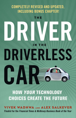 The Driver in the Driverless Car: How Your Technology Choices Create the Future book cover by Vivek Wadhwa, Alex Salkever