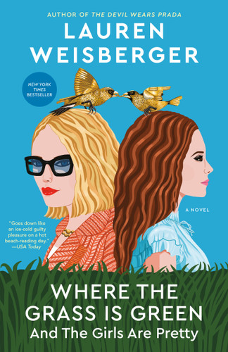 Where the Grass Is Green and the Girls Are Pretty: A Novel book cover by Lauren Weisberger
