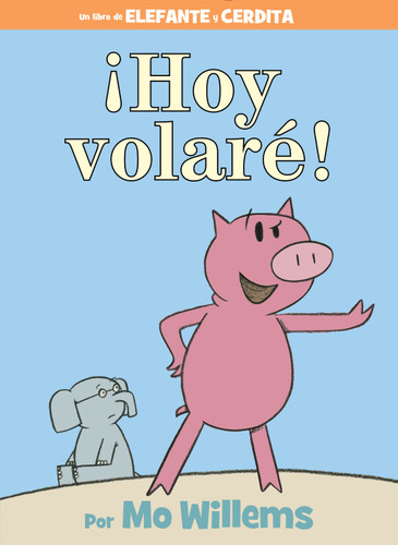 ¡Hoy volaré!-An Elephant and Piggie Book, Spanish Edition (An Elephant and Piggie Book) book cover by Mo Willems