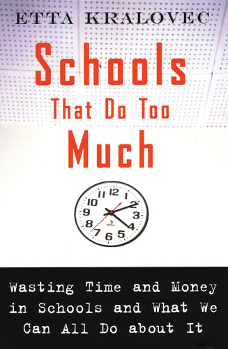 Schools That Do Too Much: Wasting Time and Money in Schools and What We Can All Do About It book cover by Etta Kralovec
