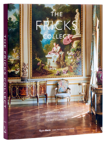 The Fricks Collect: An American Family and the Evolution of Taste in the Gilded Age book cover by Ian Wardropper
