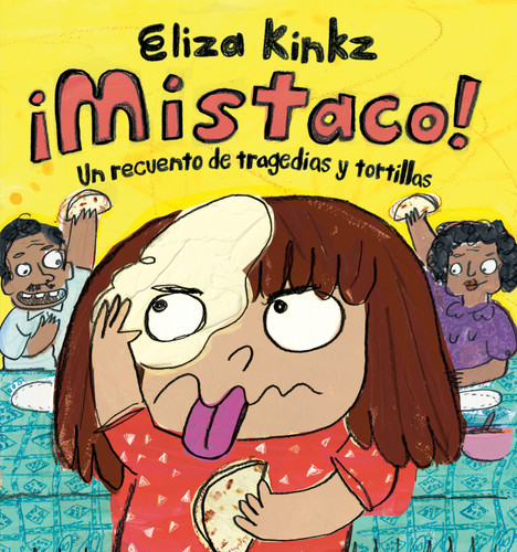 ¡Mistaco! Un recuento de tragedias y tortillas / Mistaco! A Tale of Tragedy y Tortillas book cover by Eliza Kinkz