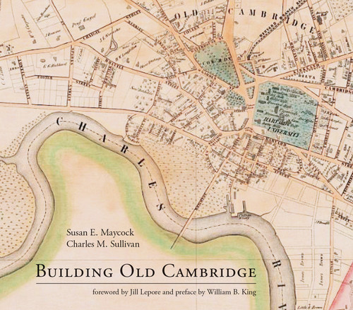 Building Old Cambridge: Architecture and Development book cover by Susan E. Maycock, Charles M. Sullivan