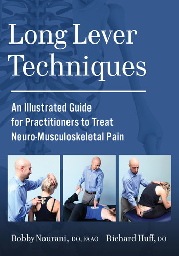 Long Lever Techniques: An Illustrated Guide for Practitioners to Treat Neuro-Musculoskeletal Pain book cover by Bobby Nourani, DO, FAAO, Richard Huff, D.O.