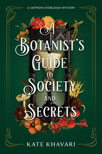 A Botanist's Guide to Society and Secrets (A Saffron Everleigh Mystery) book cover by Kate Khavari