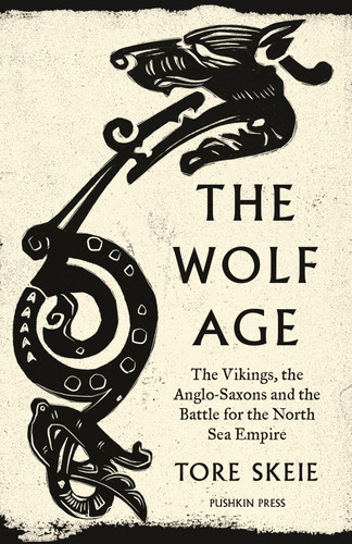 The Wolf Age: The Vikings, the Anglo-Saxons and the Battle for the North Sea Empire book cover by Tore Skeie