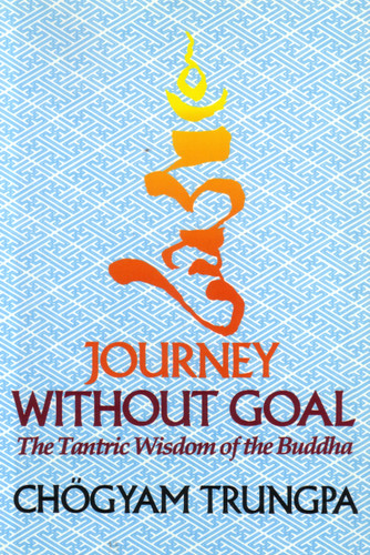 Journey Without Goal: The Tantric Wisdom of the Buddha book cover by Chogyam Trungpa