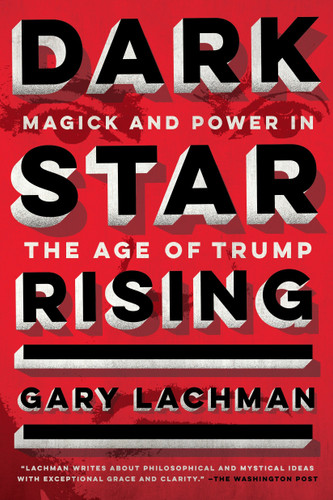 Dark Star Rising: Magick and Power in the Age of Trump book cover by Gary Lachman