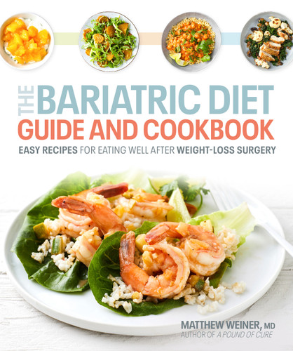 The Bariatric Diet Guide and Cookbook: Easy Recipes for Eating Well After Weight-Loss Surgery book cover by Dr. Matthew Weiner