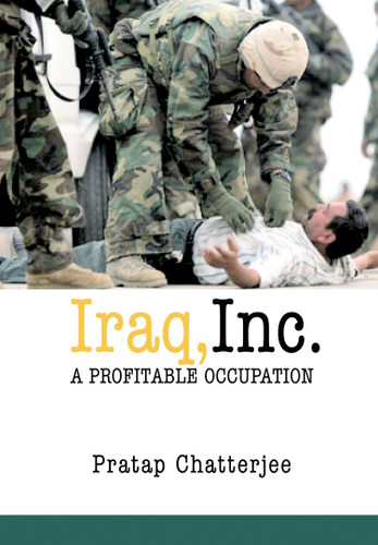 Iraq, Inc.: A Profitable Occupation (Open Media Series) book cover by Pratap Chatterjee