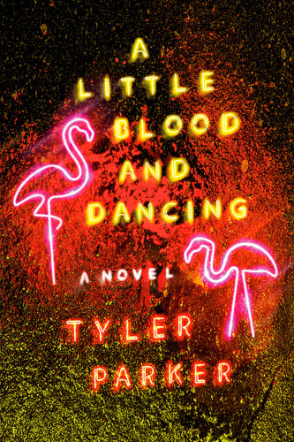A Little Blood and Dancing: A Novel book cover by Tyler Parker