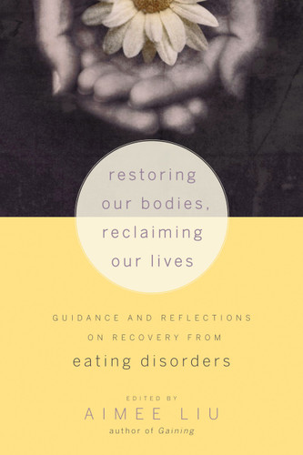 Restoring Our Bodies, Reclaiming Our Lives: Guidance and Reflections on Recovery from Eating Disorders book cover by 