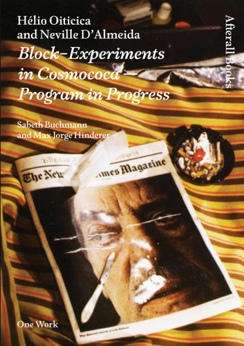 Hélio Oiticica and Neville D'Almeida: Block-Experiments in Cosmococa--Program in Progress (Afterall Books / One Work) book cover by Sabeth Buchmann, Max Jorge Hinderer Cruz