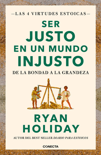 Ser justo en un mundo injusto / Right Thing, Right Now: Good Values. Good Character. Good Deeds. (LAS CUATRO VIRTUDES ESTOICAS) book cover by Ryan Holiday