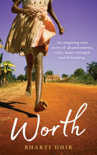 Worth: An Inspiring True Story of Abandonment, Exile, Inner Strength and Belonging book cover by Bharti Dhir