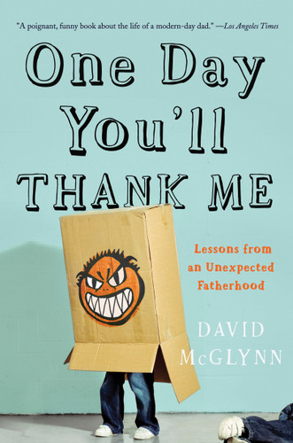 One Day You'll Thank Me: Lessons from an Unexpected Fatherhood book cover by David McGlynn