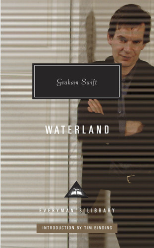 Waterland: Introduction by Tim Binding (Everyman's Library Contemporary Classics Series) book cover by Graham Swift
