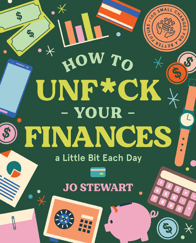 How to Unf*ck Your Finances a Little Bit Each Day: 100 Small Changes for a Better Future book cover by Jo Stewart