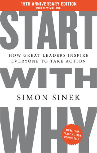 Start with Why 15th Anniversary Edition: How Great Leaders Inspire Everyone to Take Action book cover by Simon Sinek