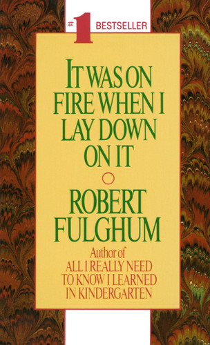 It Was On Fire When I Lay Down On It book cover by Robert Fulghum