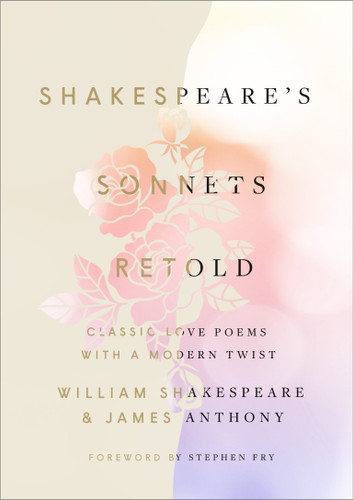 Shakespeare's Sonnets, Retold: Classic Love Poems with a Modern Twist book cover by William Shakespeare, James Anthony
