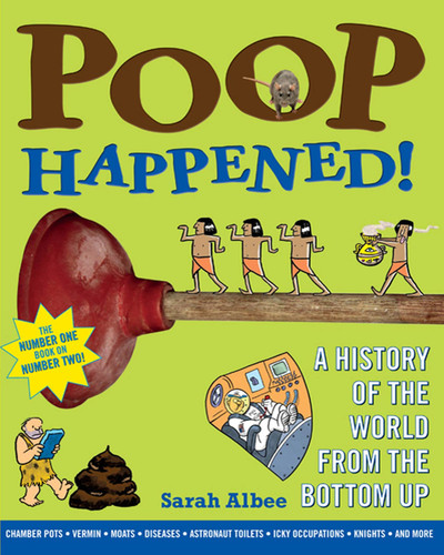 Poop Happened!: A History of the World from the Bottom Up book cover by Sarah Albee