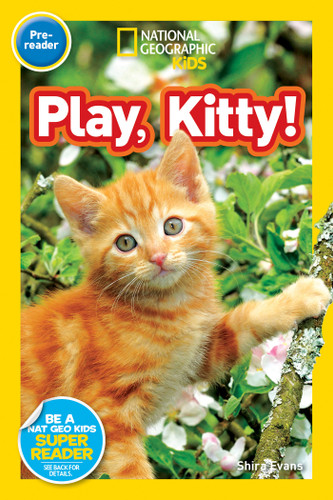 Play, Kitty! (National Geographic Kids Readers, Pre-Reader) (National Geographic Kids Readers) book cover by Shira Evans, National Geographic Kids