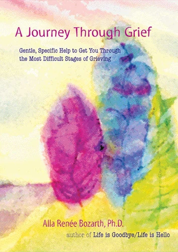 A Journey Through Grief: Gentle, Specific Help to Get You Through the Most Difficult Stages of Grieving book cover by Alla Renee Bozarth