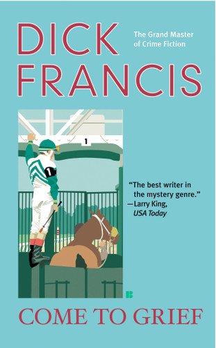 Come to Grief (Sid Halley) book cover by Dick Francis