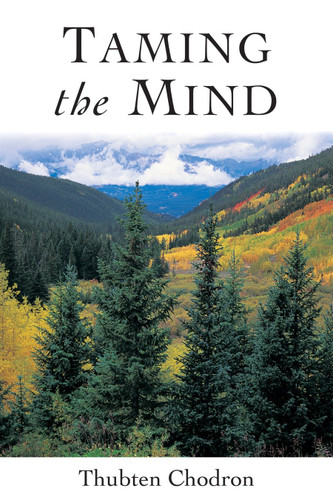 Taming the Mind book cover by Thubten Chodron