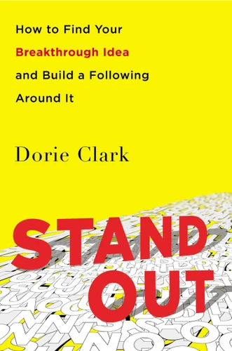 Stand Out: How to Find Your Breakthrough Idea and Build a Following Around It book cover by Dorie Clark