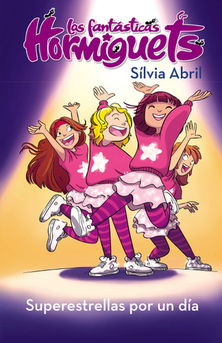Las Hormiguets 2: Superestrellas por un día / Superstars for One Day. The Fantastic Hormiguets 2 (LAS FANTÁSTICAS HORMIGUETS) book cover by Silvia Abril