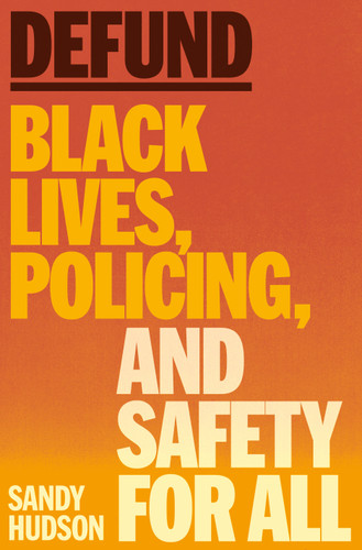 Defund: Black Lives, Policing, and Safety for All book cover by Sandy Hudson