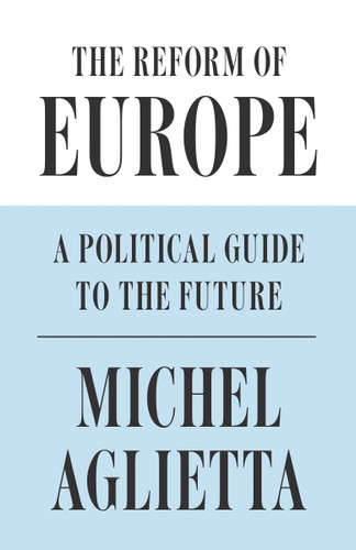 The Reform of Europe: A Political Guide to the Future book cover by Michel Aglietta