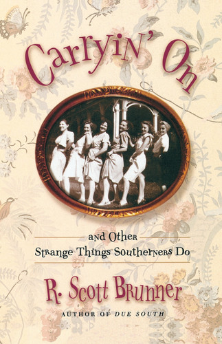 Carryin' On: and Other Strange Things Southerners Do book cover by R. Scott Brunner