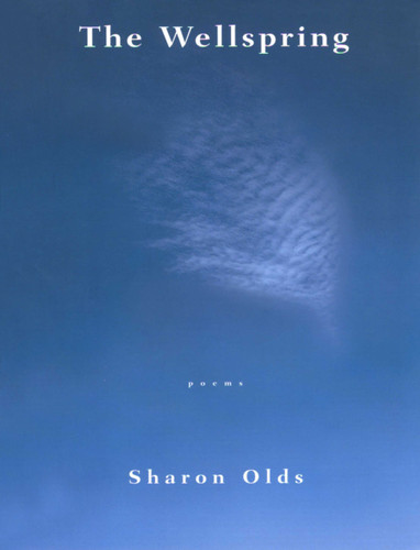 The Wellspring: Poems book cover by Sharon Olds
