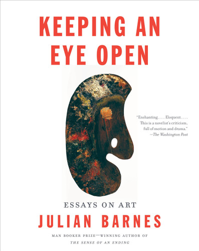 Keeping an Eye Open: Essays on Art (Vintage International) book cover by Julian Barnes