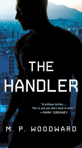 The Handler (Handler Thriller, A) book cover by M.P. Woodward