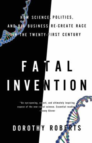 Fatal Invention: How Science, Politics, and Big Business Re-Create Race in the Twenty-First Century [Paperback] Cover