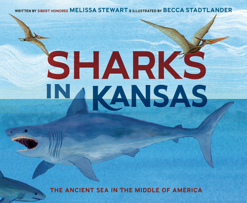 Sharks in Kansas: The Ancient Sea in the Middle of America book cover by Melissa Stewart