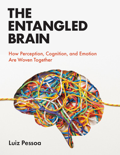 The Entangled Brain: How Perception, Cognition, and Emotion Are Woven Together book cover by Luiz Pessoa