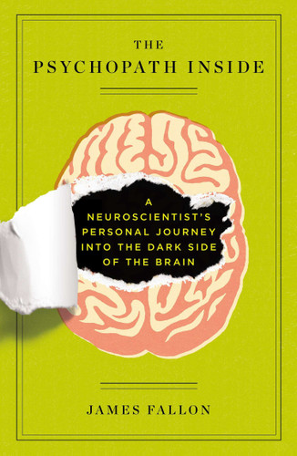The Psychopath Inside: A Neuroscientist's Personal Journey into the Dark Side of the Brain book cover by James Fallon