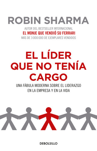 El líder que no tenía cargo: Una fábula moderna sobre el liderazgo en la empresay en la vida / The Leader Who Had No Title book cover by Robin Sharma
