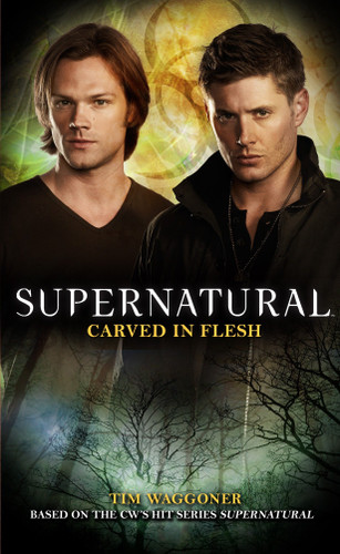 Supernatural: Carved in Flesh (Supernatural) book cover by Tim Waggoner