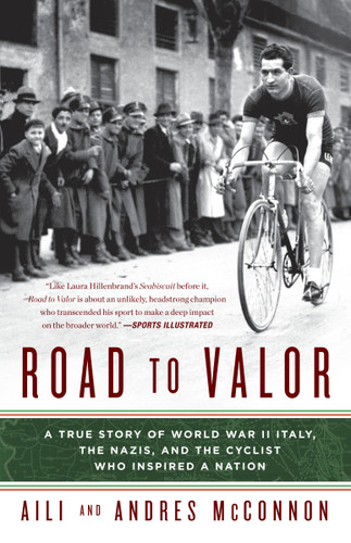 Road to Valor: A True Story of WWII Italy, the Nazis, and the Cyclist Who Inspired a Nation book cover by Aili McConnon, Andres McConnon