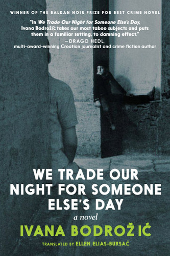 We Trade Our Night for Someone Else's Day: A Novel book cover by Ivana Bodrozic