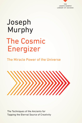 The Cosmic Energizer: The Miracle Power of the Universe (The Joseph Murphy Library of Success Series) book cover by Joseph Murphy